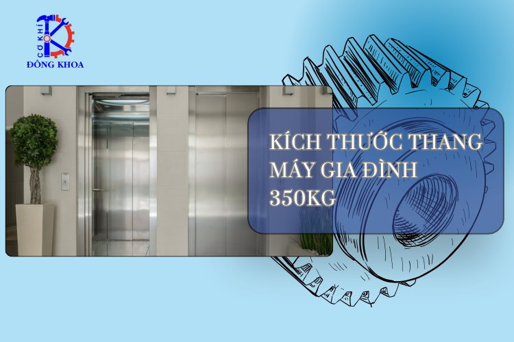 kích thước thang máy gia đình 350kg