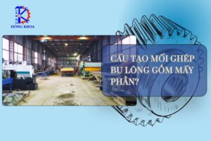 Cấu tạo mối ghép bu lông gồm mấy phần?