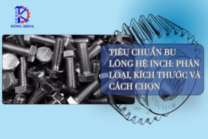 Tiêu Chuẩn Bu Lông Hệ Inch